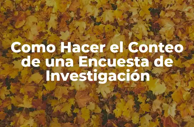Como Hacer el Conteo de una Encuesta de Investigación