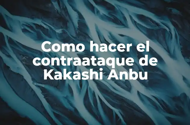 Como Hacer el Contraataque de Kakashi Anbu