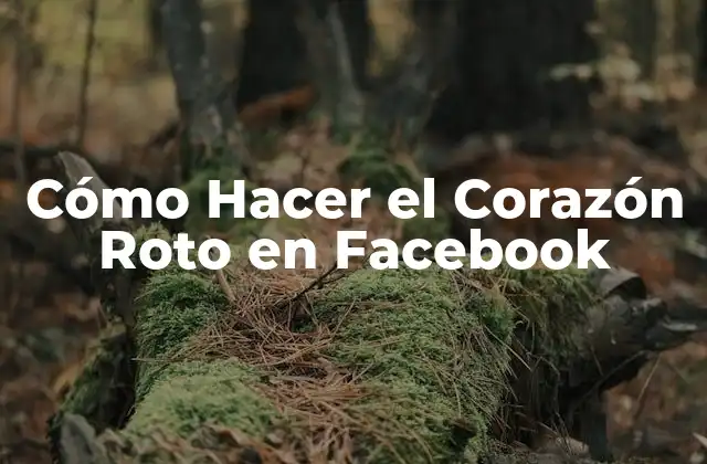 Cómo Hacer el Corazón Roto en Facebook 2 Cómo Hacer el Corazón Roto en Facebook
