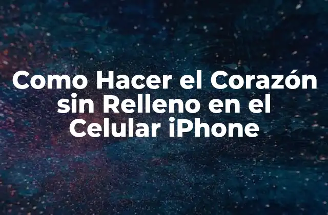 Como Hacer el Corazón sin Relleno en el Celular Iphone