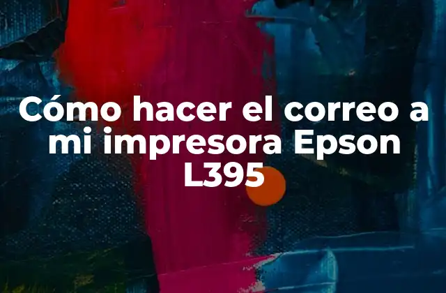 Cómo Hacer el Correo a Mi Impresora Epson L395