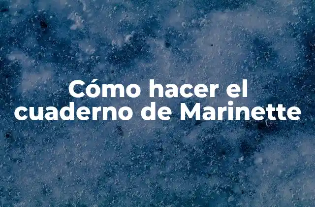 Cómo Hacer el Cuaderno de Marinette