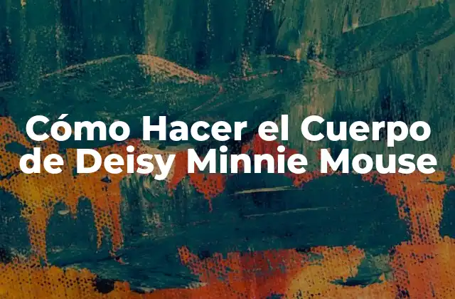 Cómo Hacer el Cuerpo de Deisy Minnie Mouse