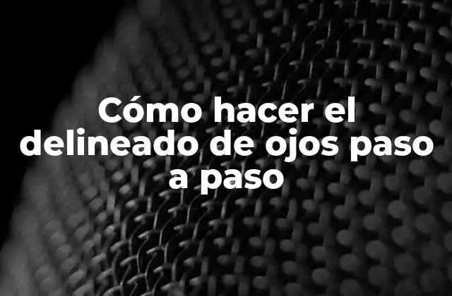 Cómo hacer el delineado de ojos paso a paso