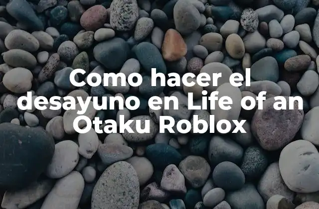 Como Hacer el Desayuno en Life Of An Otaku Roblox