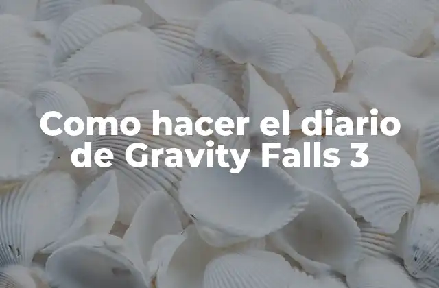 Como Hacer el Diario de Gravity Falls 3