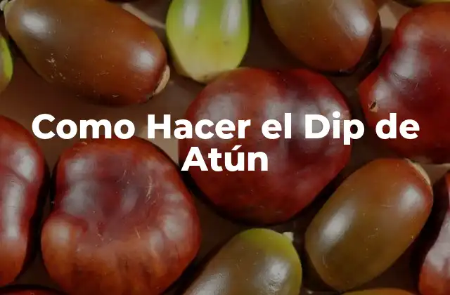 Como Hacer el Dip de Atún