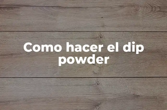 Como Hacer el Dip Powder