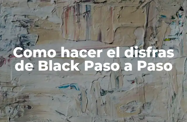 Como Hacer el Disfras de Black Paso a Paso 2 ¿Qué es Black Paso a Paso y por qué es famoso?
