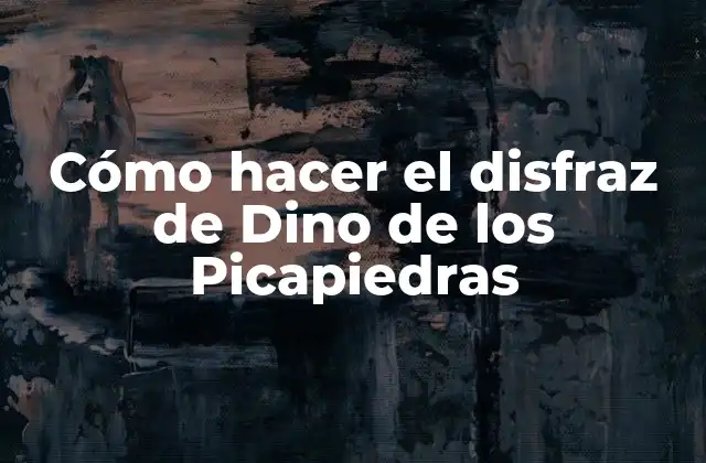 Cómo Hacer el Disfraz de Dino de los Picapiedras 2 ¿Qué es Dino de los Picapiedras?