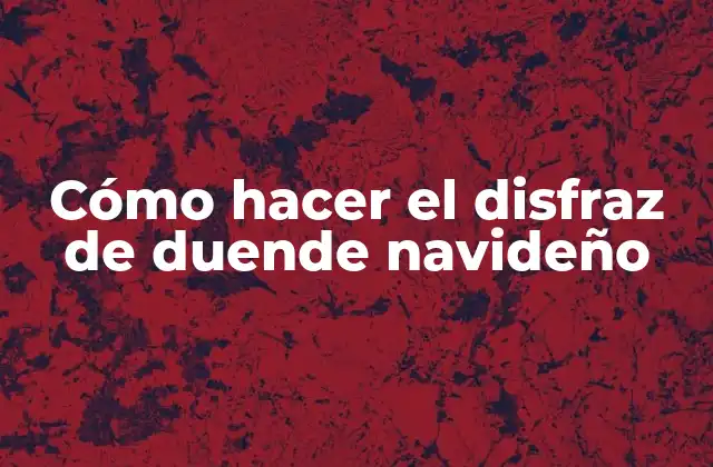 Cómo Hacer el Disfraz de Duende Navideño