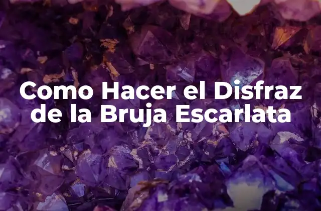 Como Hacer el Disfraz de la Bruja Escarlata