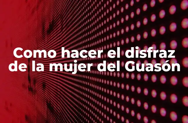 Como Hacer el Disfraz de la Mujer Del Guasón