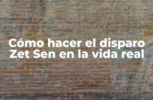 Cómo Hacer el Disparo Zet Sen en la Vida Real