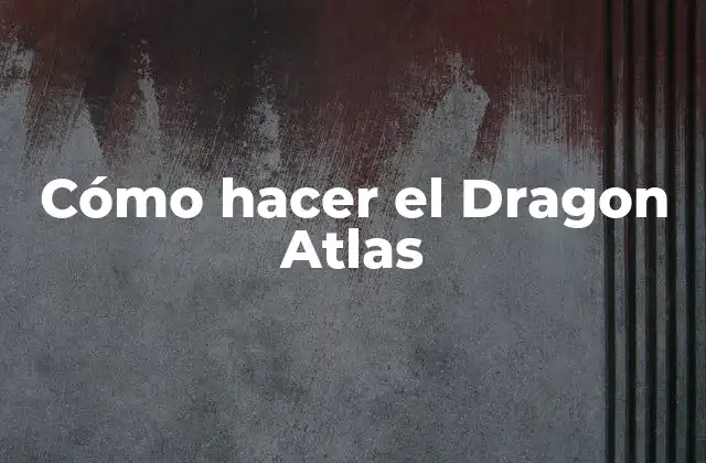 ¿Qué es un Dragon Atlas?