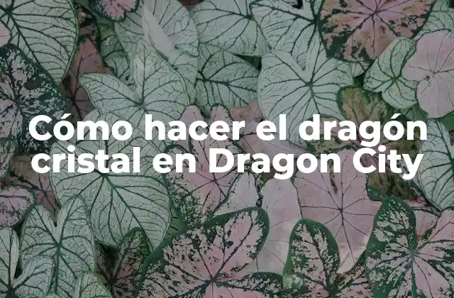 Cómo Hacer el Dragón Cristal en Dragon City