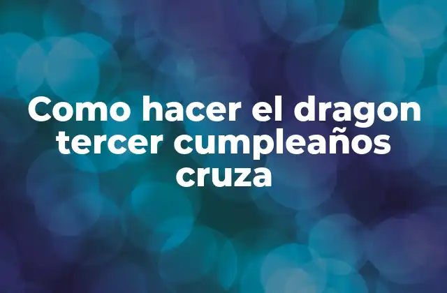 El dragón de cumpleaños cruza: una actividad creativa y divertida para niños de 3 años