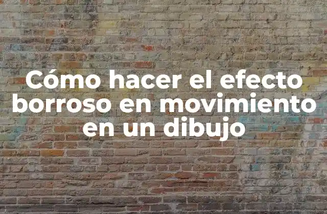 Cómo Hacer el Efecto Borroso en Movimiento en un Dibujo