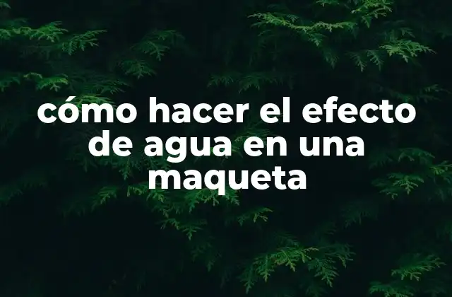 Crear un realista efecto de agua en una maqueta