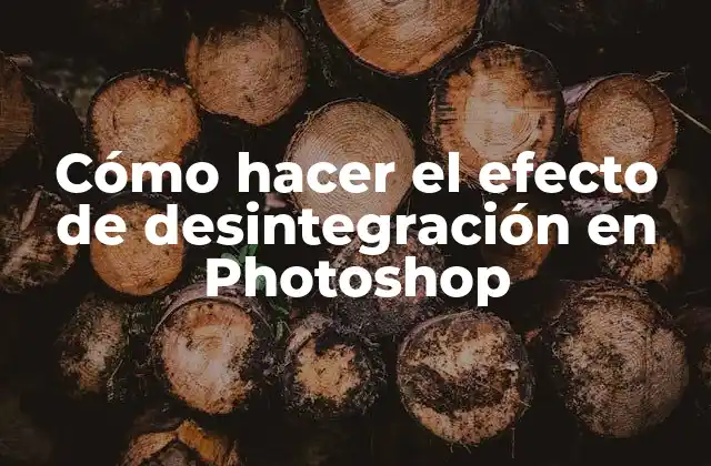 ¿Qué es el efecto de desintegración en Photoshop?