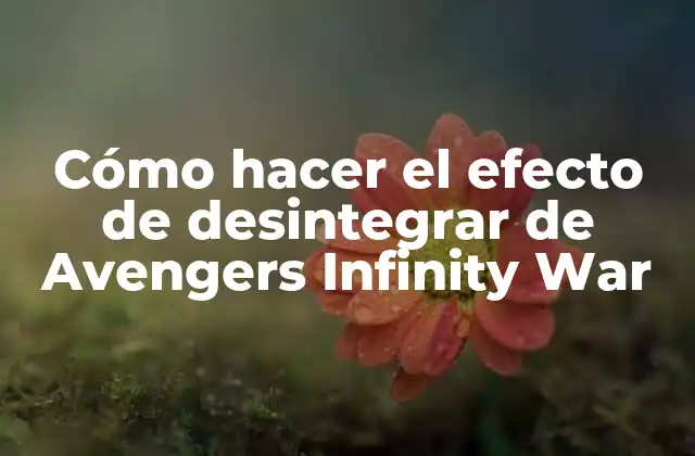 El efecto de desintegrar de Avengers Infinity War