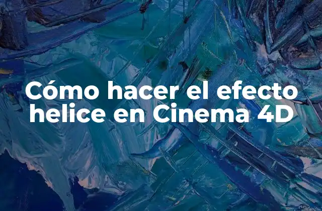Cómo Hacer el Efecto Helice en Cinema 4d
