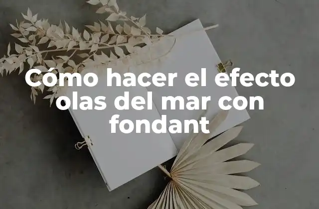 Cómo hacer el efecto olas del mar con fondant