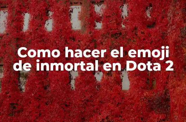 Como Hacer el Emoji de Inmortal en Dota 2