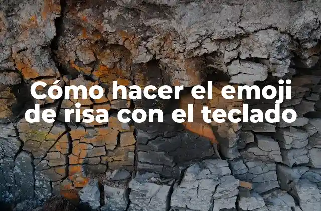 Cómo Hacer el Emoji de Risa con el Teclado