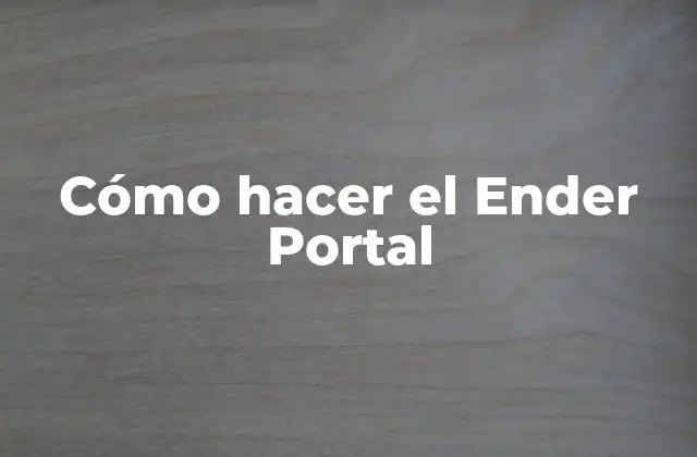 ¿Qué es el Ender Portal?