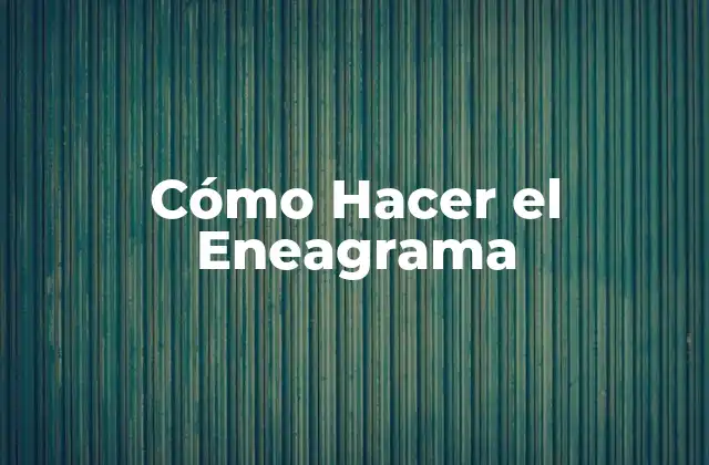 Cómo Hacer el Eneagrama