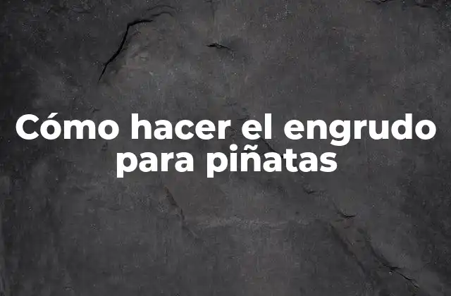 Cómo Hacer el Engrudo para Piñatas