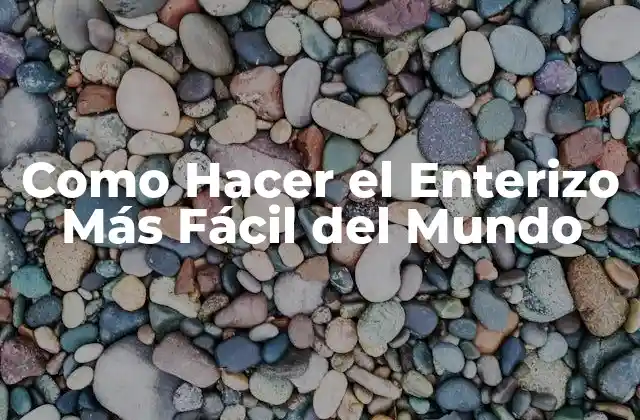 Como Hacer el Enterizo Más Fácil Del Mundo
