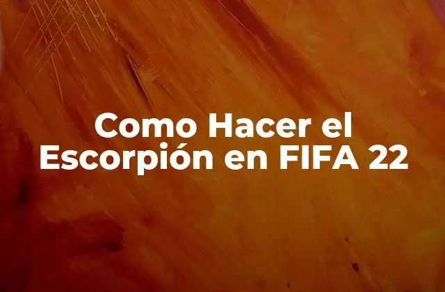 Como Hacer el Escorpión en Fifa 22