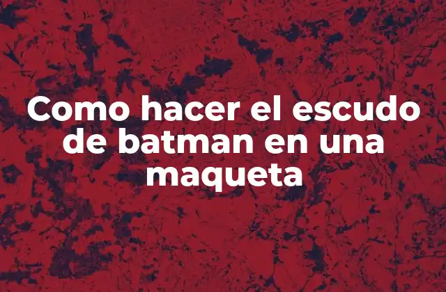 Como Hacer el Escudo de Batman en una Maqueta