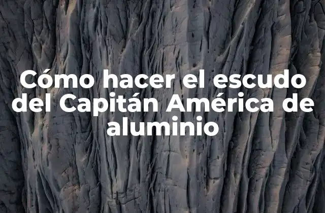 Cómo Hacer el Escudo Del Capitán América de Aluminio 2 El escudo del Capitán América de aluminio