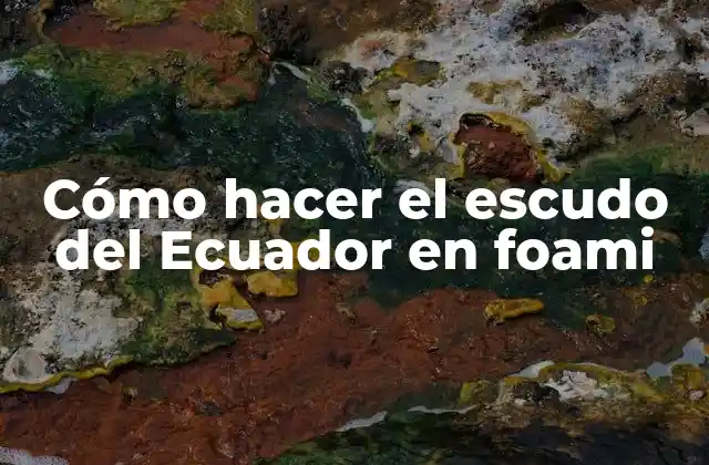 Cómo Hacer el Escudo Del Ecuador en Foami