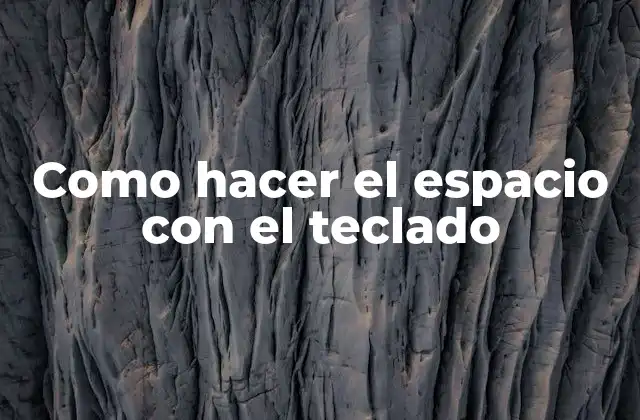 Como Hacer el Espacio con el Teclado