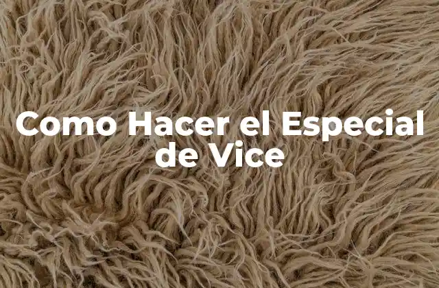 ¿Qué es el Especial de Vice?