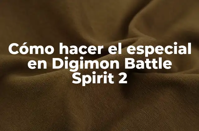Cómo Hacer el Especial en Digimon Battle Spirit 2