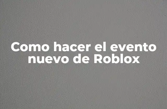 Como Hacer el Evento Nuevo de Roblox