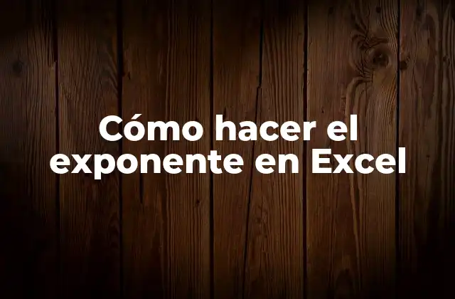 Cómo Hacer el Exponente en Excel