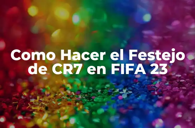 Como Hacer el Festejo de Cr7 en Fifa 23
