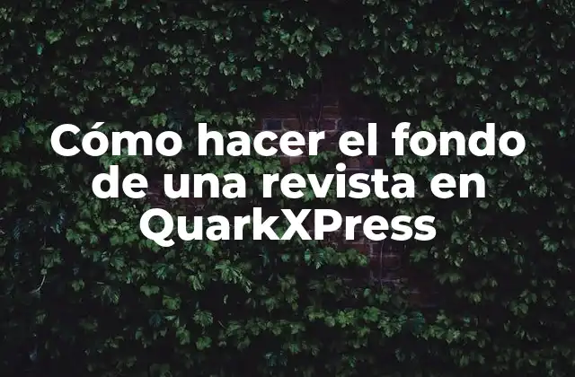 Cómo Hacer el Fondo de una Revista en Quarkxpress