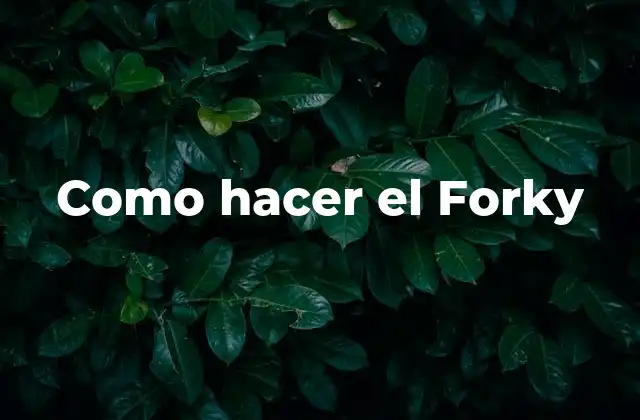 Como Hacer el Forky