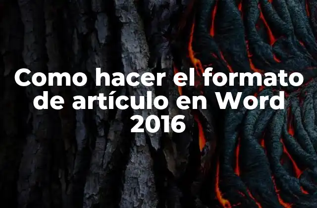 Como Hacer el Formato de Artículo en Word 2016 2 Como hacer el formato de artículo en Word 2016
