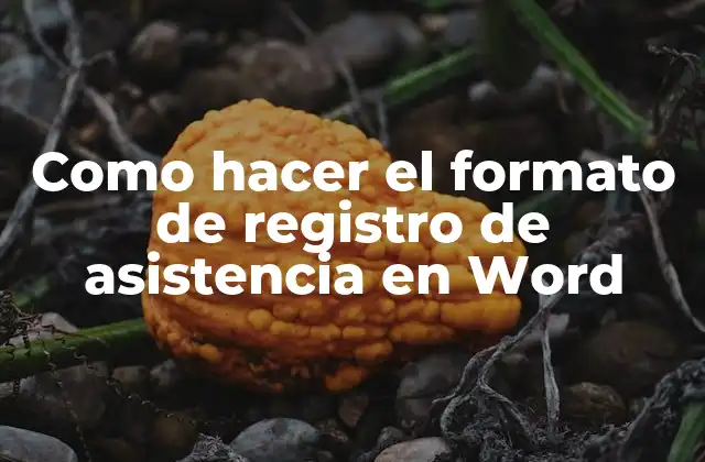 Como Hacer el Formato de Registro de Asistencia en Word