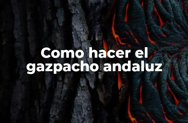 Como Hacer el Gazpacho Andaluz