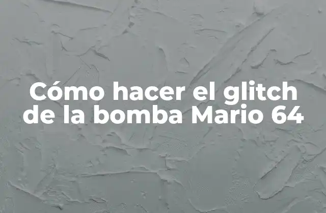 Cómo Hacer el Glitch de la Bomba Mario 64