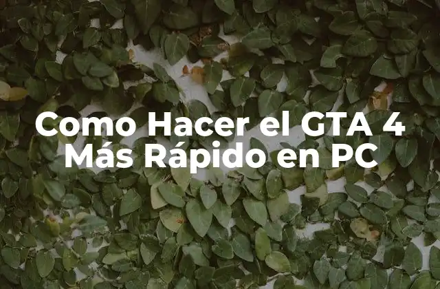 Como Hacer el Gta 4 Más Rápido en Pc